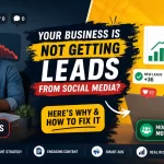 Your Business is Not Getting Leads from Social Media: Here’s Why